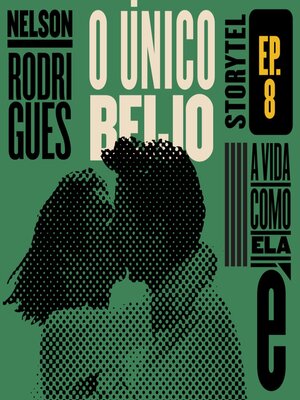 cover image of O único beijo--A vida como ela é--T1E8